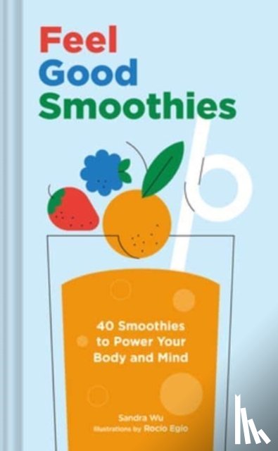 Wu, Sandra - Feel Good Smoothies