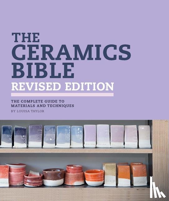 Taylor, Louisa - Taylor, L: Ceramics Bible Revised Edition