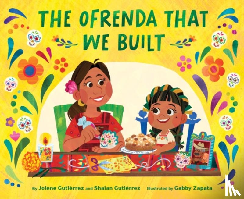 Gutierrez, Jolene, Gutierrez, Shaian - The Ofrenda That We Built