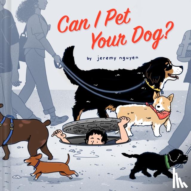 Nguyen, Jeremy - Can I Pet Your Dog?