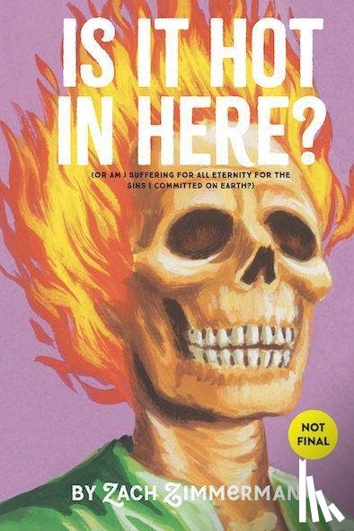 Zimmerman, Zach - Is It Hot in Here (Or Am I Suffering for All Eternity for the Sins I Committed on Earth)?