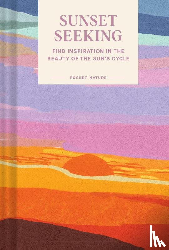 Chronicle Books - Pocket Nature: Sunset Seeking