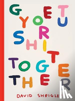 Shrigley, David - Get Your Shit Together