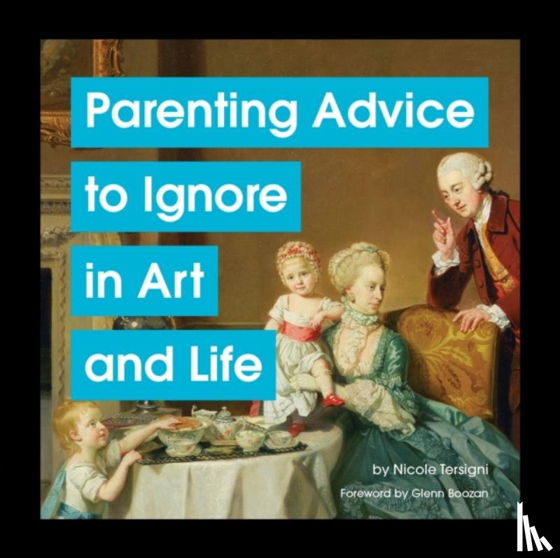 Tersigni, Nicole - Parenting Advice to Ignore in Art and Life