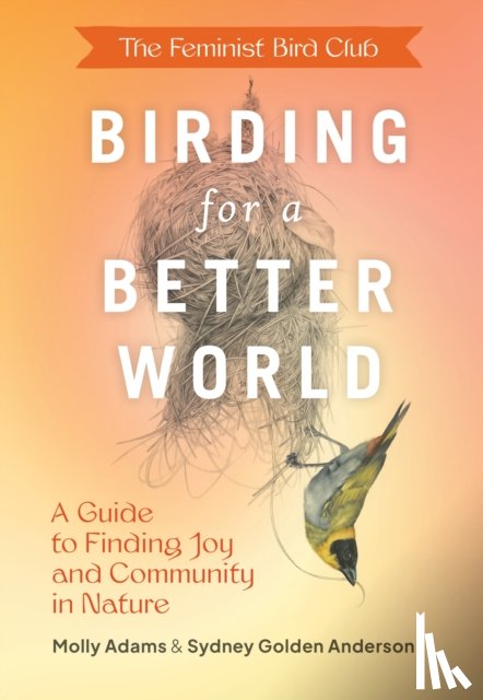 Anderson, Sydney, Adams, Molly - Feminist Bird Club's Birding for a Better World