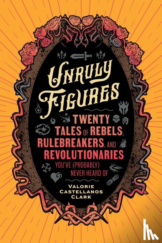 Castellanos Clark, Valorie - Unruly Figures
