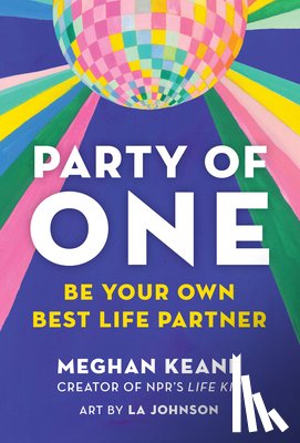 Keane, Meghan - Party of One: Be Your Own Best Life Partner