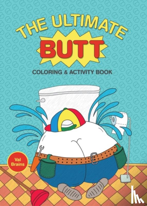 Brains, Val - The Ultimate Butt Coloring and Activity Book