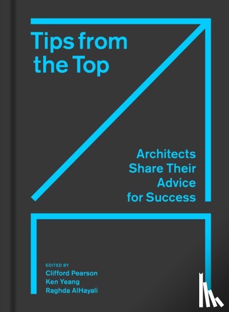 Pearson, Clifford, Yeang, Ken, AlHayali, Raghda - Tips from the Top