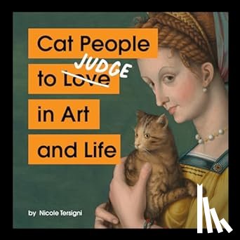 Tersigni, Nicole - Cat People to Judge in Art and Life