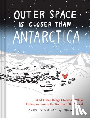Ott, Michelle - Outer Space Is Closer Than Antarctica: And Other Things I Learned While Falling in Love at the Bottom of the World
