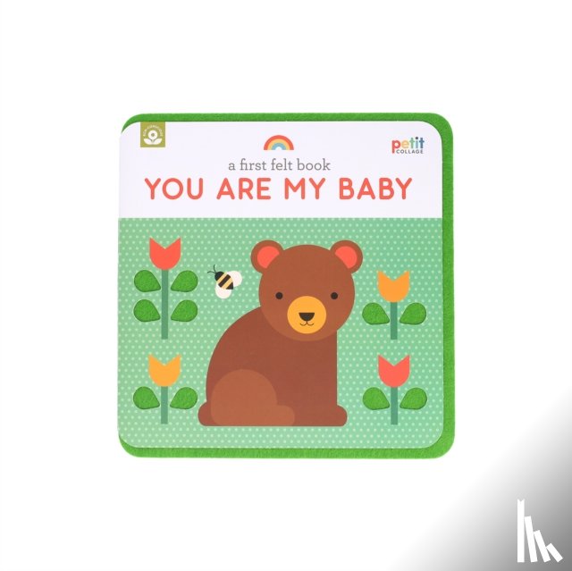 Petit Collage - A First Felt Book: You Are My Baby