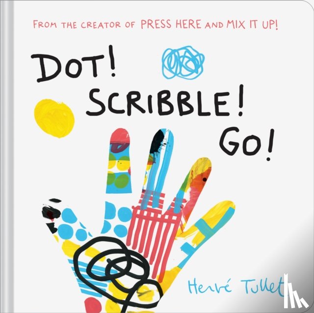 Tullet, Herve - Dot! Scribble! Go!