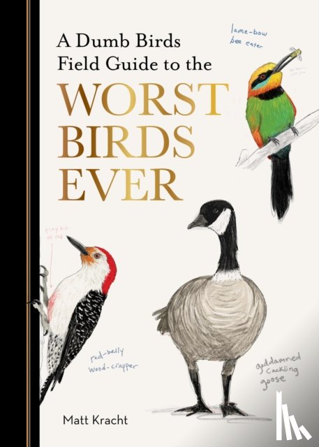 Kracht, Matt - A Dumb Birds Field Guide to the Worst Birds Ever