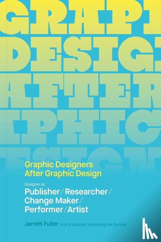 Fuller, Jarrett - Graphic Designers After Graphic Design