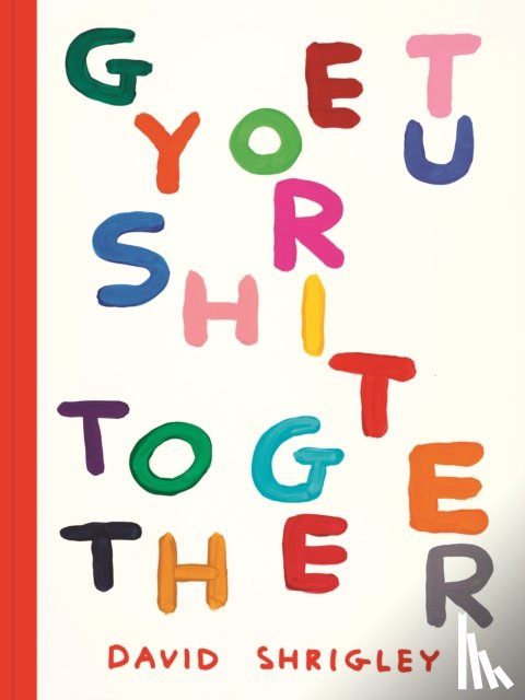 Shrigley, David - Get Your Shit Together
