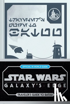 Horton, Cole - Star Wars: Galaxy's Edge: Traveler's Guide to Batuu