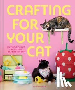 Hinds, Annika - Crafting for Your Cat