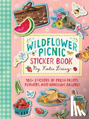 Daisy, Katie - Wildflower Picnic Sticker Book: 100+ Stickers of Fresh Fruits, Flowers, and Gingham Galore!