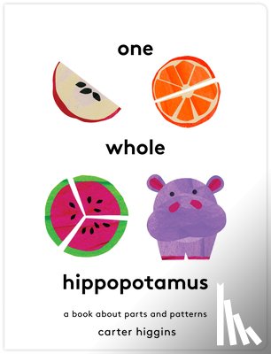 Higgins, Carter - One Whole Hippopotamus