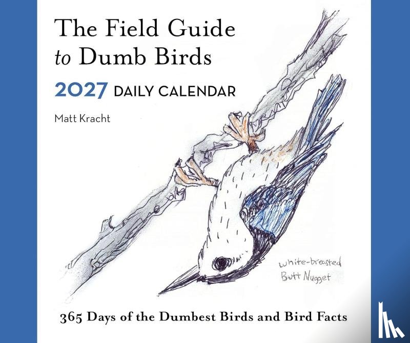 Kracht, Matt - The Field Guide to Dumb Birds 2027 Daily Calendar