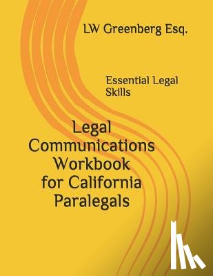 Greenberg Esq, Lw - Legal Communications Workbook for California Paralegals: Essential Legal Skills