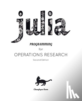 Kwon, Changhyun - Julia Programming for Operations Research