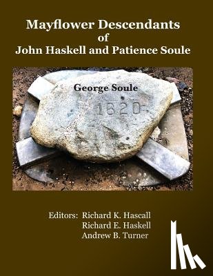 Haskell, Richard E. - Mayflower Descendants of John Haskell and Patience Soule: George Soule