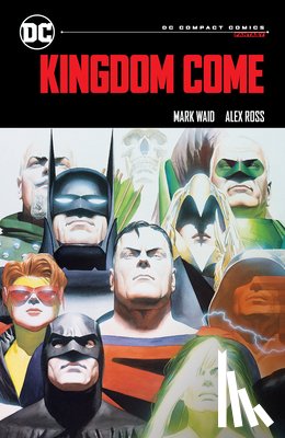 Waid, Mark, Ross, Alex - Kingdom Come: DC Compact Comics Edition