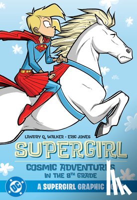 Walker, Landry Q., Jones, Eric - Supergirl: Cosmic Adventures in the 8th Grade