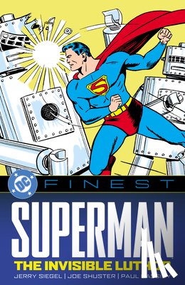 Siegel, Jerry, Shuster, Joe - DC Finest: Superman: The Invisible Luthor