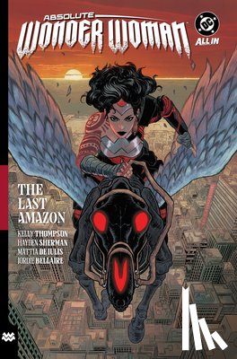 Thompson, Kelly, Sherman, Hayden - Absolute Wonder Woman Vol. 1: The Last Amazon