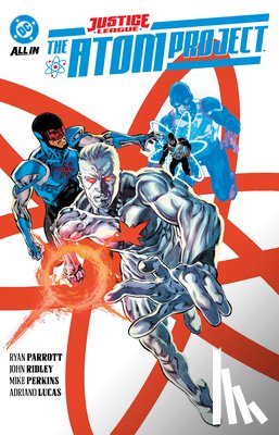 Ridley, John, Parrott, Ryan - Justice League: The Atom Project