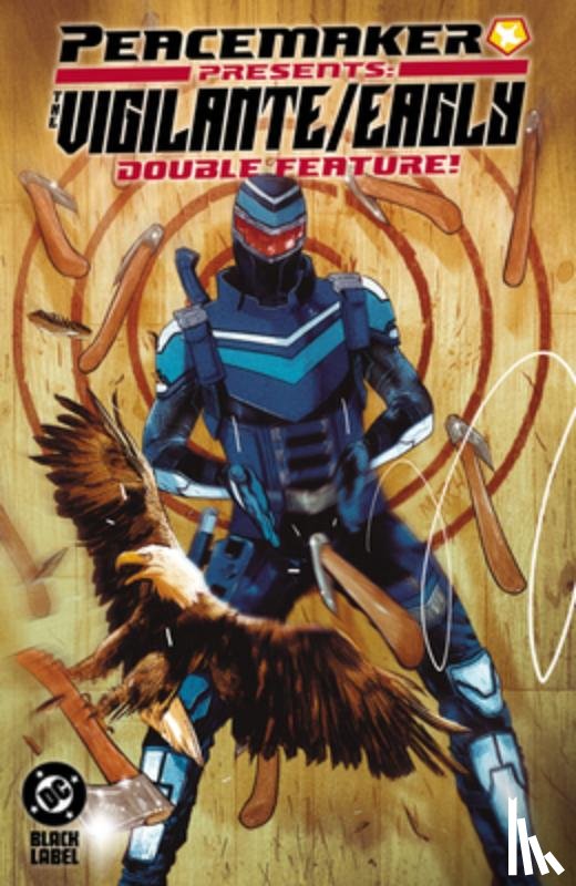 Seeley, Tim, Ogle, Rex - Peacemaker Presents: The Vigilante/Eagly Double Feature!