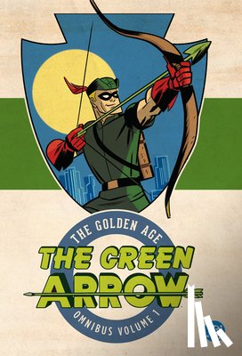 Weisinger, Mort, Papp, George - Green Arrow: The Golden Age Omnibus Vol. 1