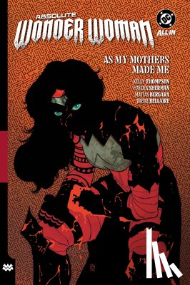 Thompson, Kelly, Sherman, Hayden - Absolute Wonder Woman Vol. 2: As My Mothers Made Me