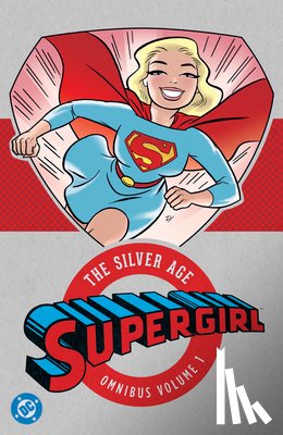 Dorfman, Leo, Siegel, Jerry - Supergirl: The Silver Age Omnibus Vol. 1 (New Edition)