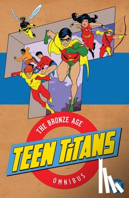 Kanigher, Robert, Haney, Bob - Teen Titans: The Bronze Age Omnibus (2026 Edition)