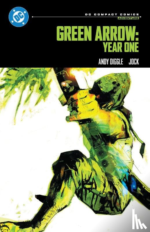 Diggle, Andy, Jock - Green Arrow: Year One: DC Compact Comics Edition