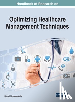  - Handbook of Research on Optimizing Healthcare Management Techniques