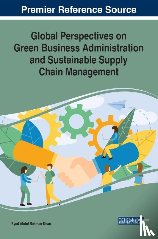  - Global Perspectives on Green Business Administration and Sustainable Supply Chain Management