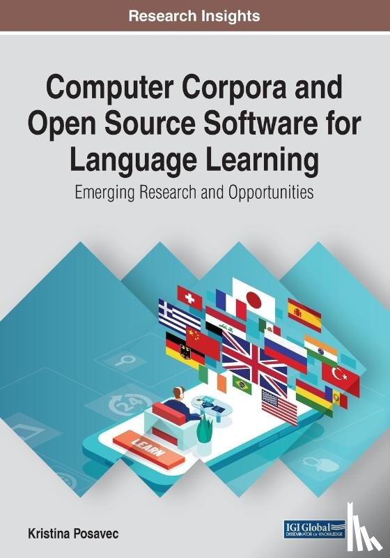 Posavec, Kristina - Computer Corpora and Open Source Software for Language Learning: Emerging Research and Opportunities