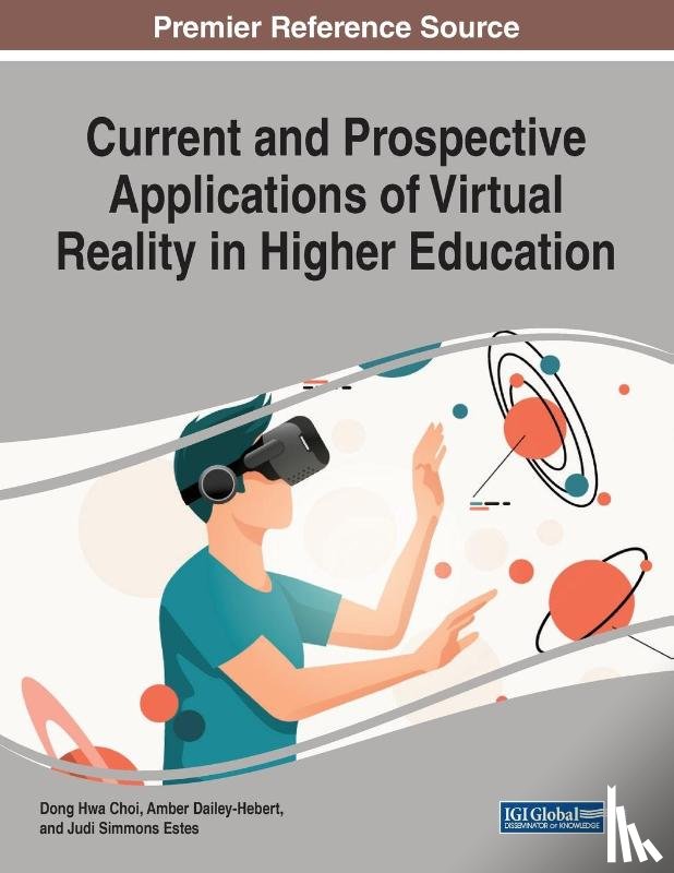 Choi, Dong Hwa, Dailey-Hebert, Amber, Estes, Simmons - Current and Prospective Applications of Virtual Reality in Higher Education