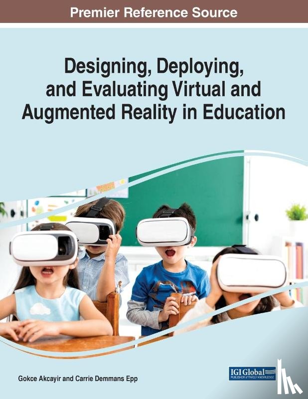 Akcayir, Gokce, Epp, Carrie Demmans - Designing, Deploying, and Evaluating Virtual and Augmented Reality in Education