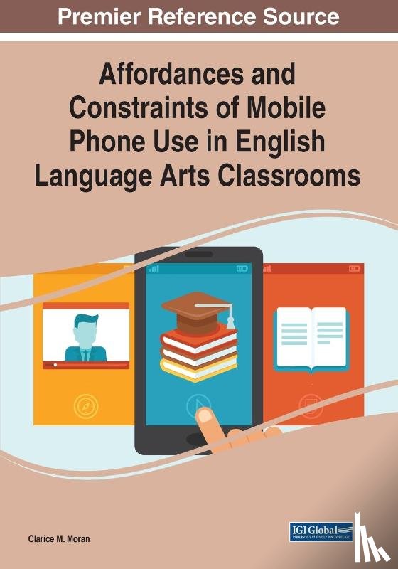  - Affordances and Constraints of Mobile Phone Use in English Language Arts Classrooms