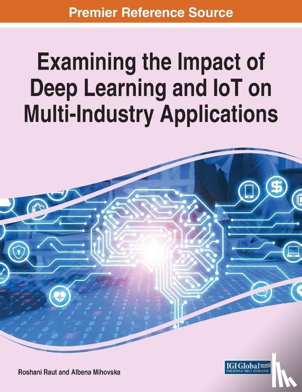  - Examining the Impact of Deep Learning and IoT on Multi-Industry Applications
