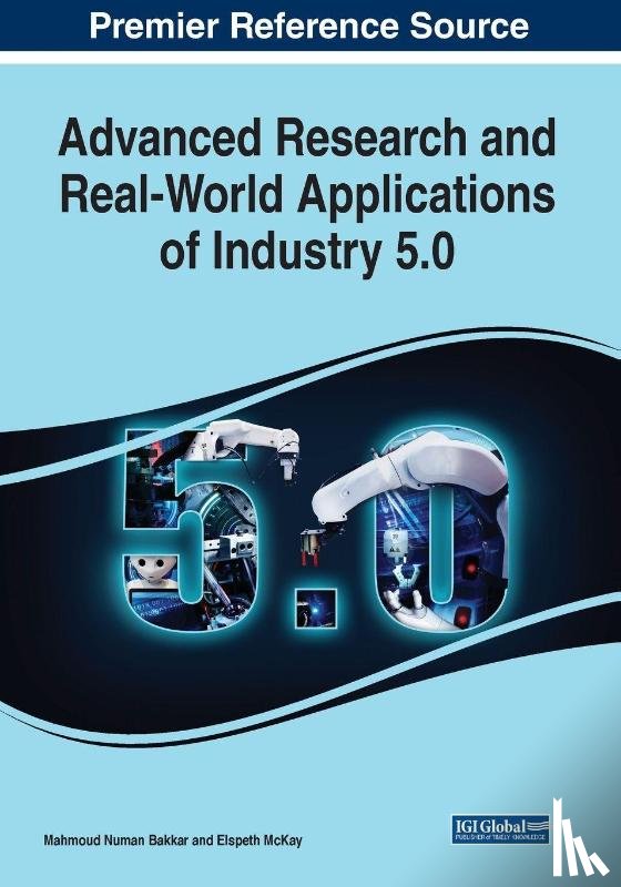  - Advanced Research and Real-World Applications of Industry 5.0