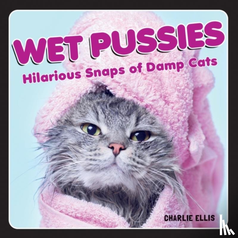 Ellis, Charlie - Wet Pussies