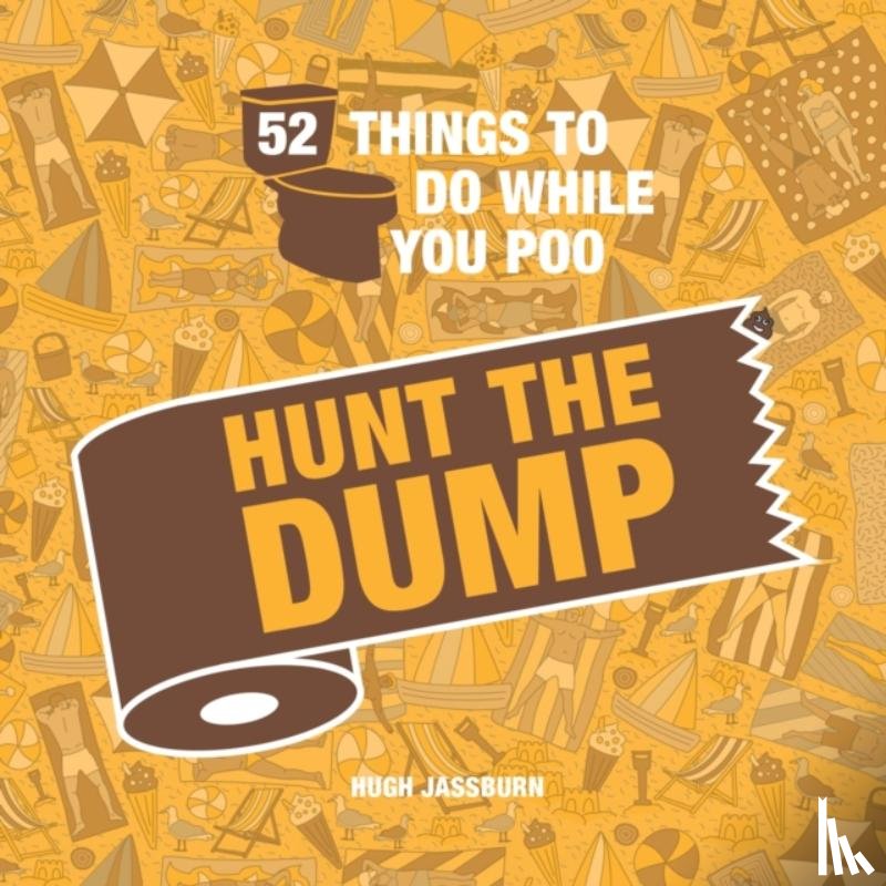 Jassburn, Hugh - 52 Things to Do While You Poo: Hunt the Dump