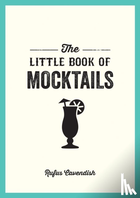 Cavendish, Rufus - The Little Book of Mocktails